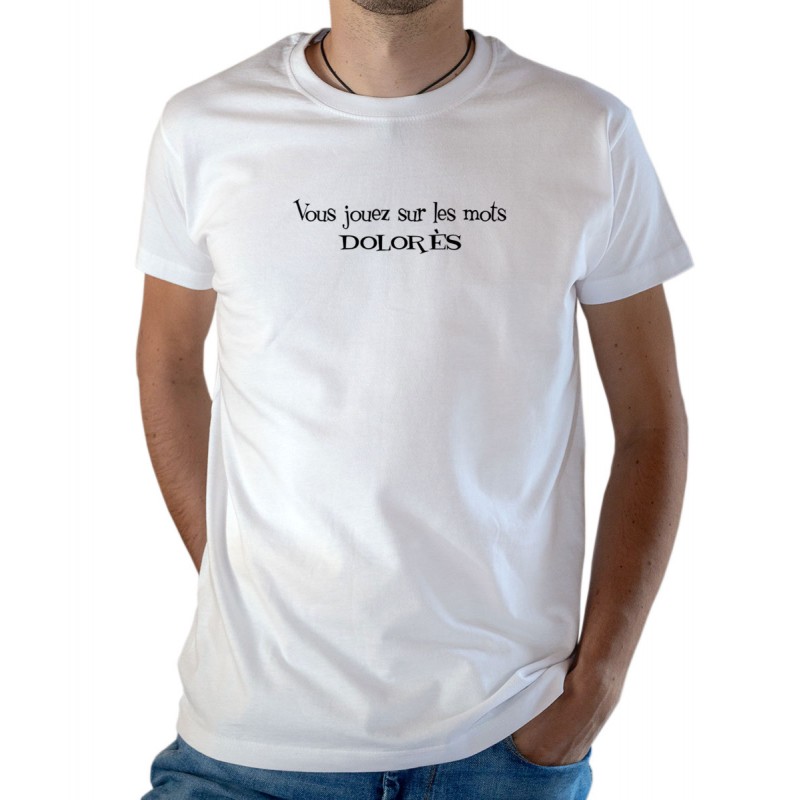 T-shirt OSS 117 Vous jouez sur les mots Dolorès. blanc